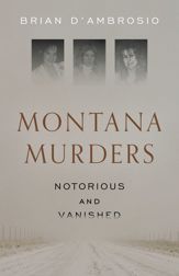 Montana Murders: Notorious and Vanished - 2 Apr 2024