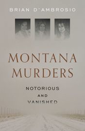 Montana Murders: Notorious and Vanished - 2 Apr 2024