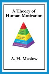A Theory of Human Motivation - 6 Dec 2013
