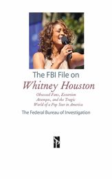The FBI File on Whitney Houston - 29 Apr 2013