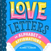 Love Letters: An Alphabet of Affirmations (A Little Bee Books Board Book for All Ages) - 10 Sep 2024