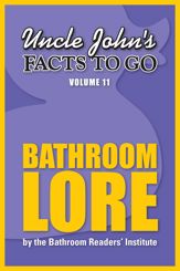 Uncle John's Facts to Go Bathroom Lore - 1 Jun 2014
