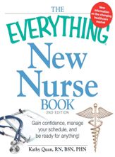 The Everything New Nurse Book, 2nd Edition - 18 Oct 2011