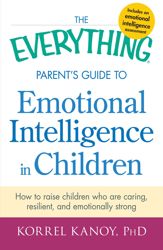 The Everything Parent's Guide to Emotional Intelligence in Children - 18 Mar 2013