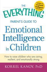 The Everything Parent's Guide to Emotional Intelligence in Children - 18 Mar 2013