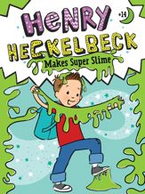 Henry Heckelbeck Makes Super Slime - 9 Jan 2024