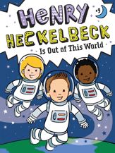 Henry Heckelbeck Is Out of This World - 5 Jul 2022