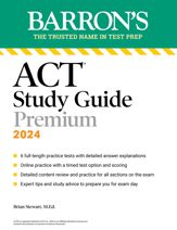 ACT Study Guide Premium Prep, 2024: 6 Practice Tests + Comprehensive Review + Online Practice - 5 Mar 2024