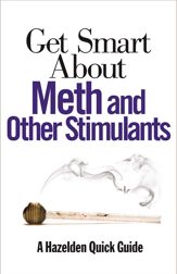 Get Smart About Meth and Other Stimulants - 1 Jul 2014