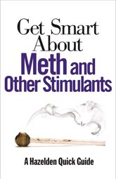 Get Smart About Meth and Other Stimulants - 1 Jul 2014