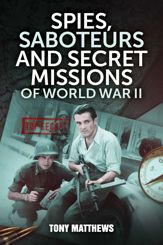Spies, Saboteurs and Secret Missions of World War II - 4 May 2022