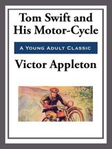 Tom Swift and His Motor-Cycle - 15 Apr 2013