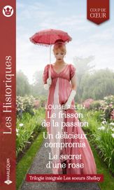 Le frisson de la passion - Un délicieux compromis - Le secret d'une rose - 1 Jan 2021
