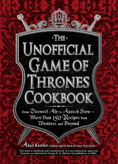 The Unofficial Game of Thrones Cookbook