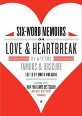 Six-Word Memoirs on Love and Heartbreak - 6 Oct 2009
