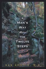 A Man's Way through the Twelve Steps - 1 Feb 2010