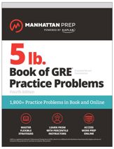 5 lb. Book of GRE Practice Problems, Fourth Edition: 1,800+ Practice Problems in Book and Online (Manhattan Prep 5 lb) - 6 Jun 2023