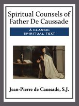 Spiritual Counsels of Father De Caussade - 24 Aug 2015