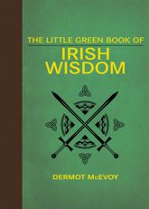 The Little Green Book of Irish Wisdom - 18 Feb 2014