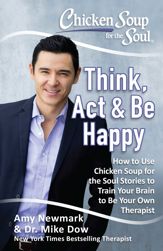 Chicken Soup for the Soul: Think, Act, & Be Happy - 25 Sep 2018