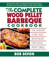 The Complete Wood Pellet Barbeque Cookbook - 3 Mar 2026