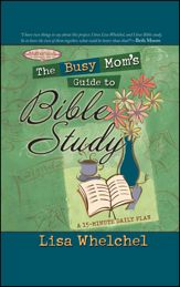 The Busy Mom's Guide to Bible Study - 30 Jun 2008