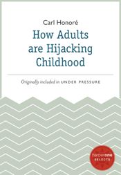 How Adults Are Hijacking Childhood - 7 Feb 2012