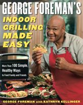 George Foreman's Indoor Grilling Made Easy - 16 Jun 2008