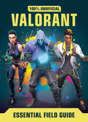 Valorant: Essential Guide 100% Unofficial - 5 Aug 2021