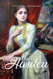 Scintillating Life of Iulia Hasdeu - 25 Oct 2022