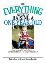 The Everything Guide To Raising A One-Year-Old - 30 Nov 2006