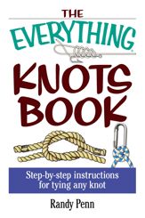 The Everything Knots Book - 5 Mar 2004