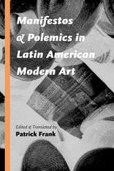 Manifestos and Polemics in Latin American Modern Art - 15 Feb 2017