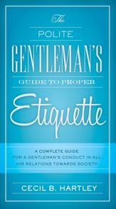The Polite Gentlemen's Guide to Proper Etiquette - 16 Jun 2015