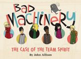Bad Machinery Vol. 1: The Case of the Team Spirit - 3 Apr 2013