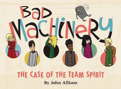 Bad Machinery Vol. 1: The Case of the Team Spirit