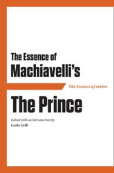 The Essence of Machiavelli's The Prince - 1 Jun 2011