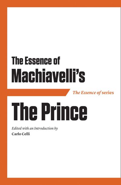 The Essence of Machiavelli's The Prince