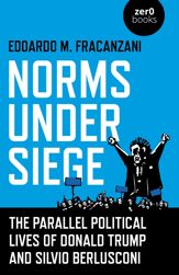 Norms Under Siege: The Parallel Political Lives of Donald Trump and Silvio Berlusconi - 25 Jun 2021