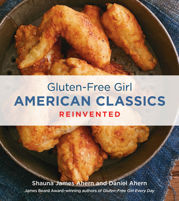 Gluten-Free Girl American Classics Reinvented - 1 Sep 2015