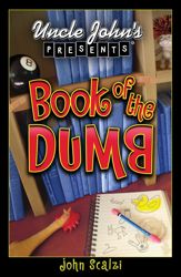 Uncle John's Presents Book of the Dumb - 1 Oct 2011