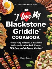 The "I Love My Blackstone Griddle" Cookbook - 13 May 2025