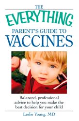 The Everything Parent's Guide to Vaccines - 18 Nov 2009