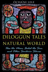 Diloggún Tales of the Natural World - 21 Sep 2011