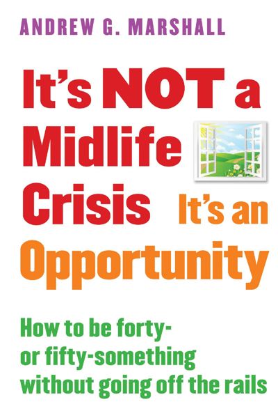 It's NOT a Midlife Crisis It's an Opportunity