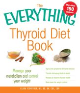 The Everything Thyroid Diet Book - 18 Feb 2011
