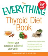 The Everything Thyroid Diet Book - 18 Feb 2011