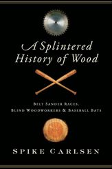 A Splintered History of Wood - 6 Oct 2009