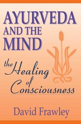 Ayurveda and the Mind - 1 Mar 1997
