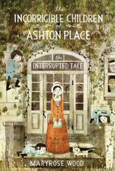 The Incorrigible Children of Ashton Place: Book IV - 17 Dec 2013